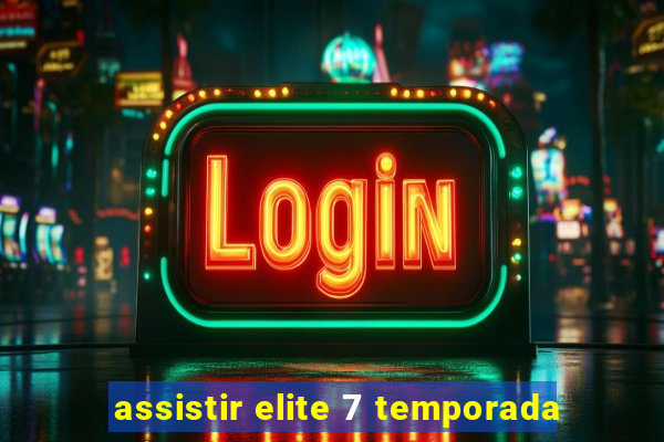 assistir elite 7 temporada